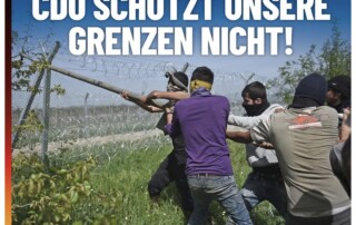 Ob Merz oder Merkel: CDU schützt unsere Grenzen nicht! Ob Merz oder Merkel: CDU schützt unsere Grenzen nicht!